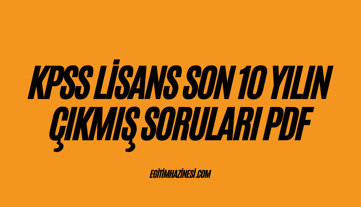 KPSS Lisans Son 10 Yılın Çıkmış Soruları PDF