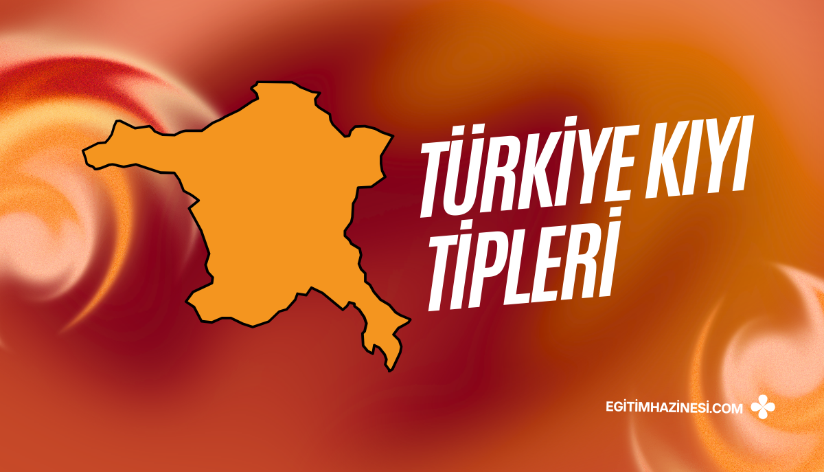 Türkiye Kıyı Tipleri Haritası ve Coğrafi Özellikler