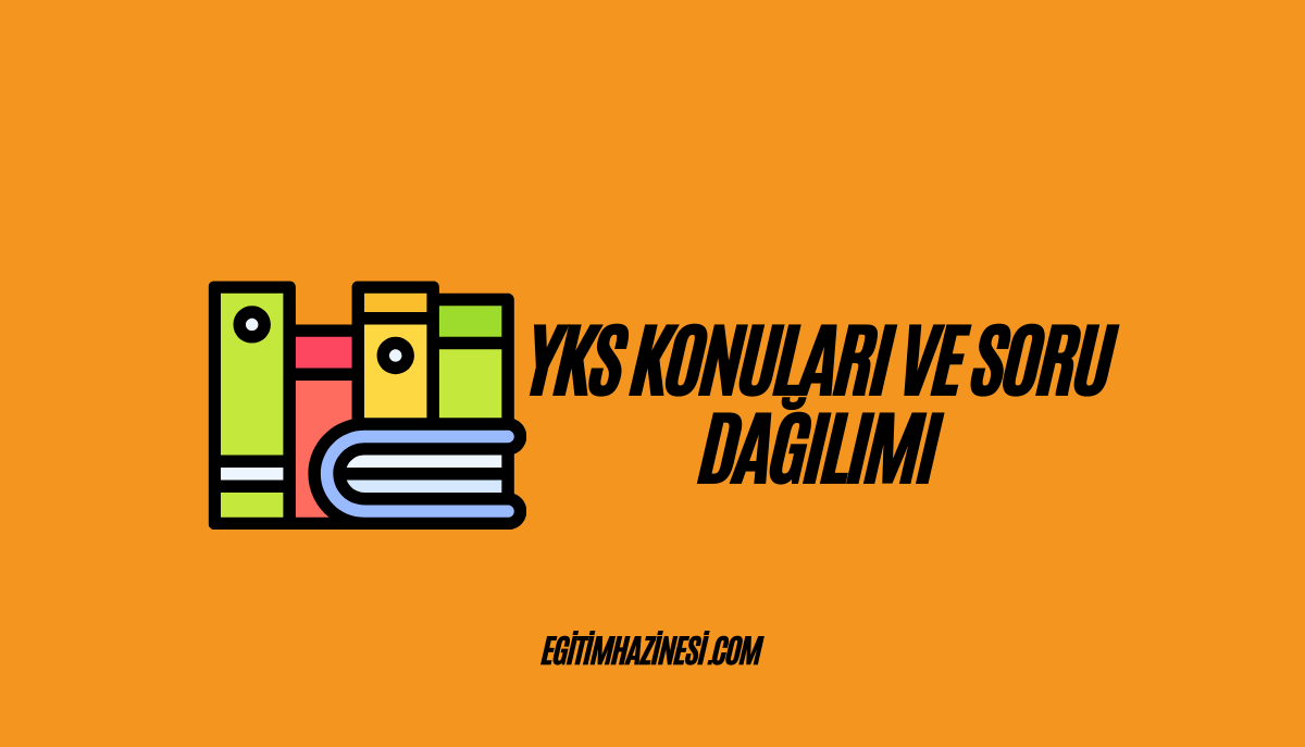 YKS Konuları ve Soru Dağılımı 2025 Güncel Liste