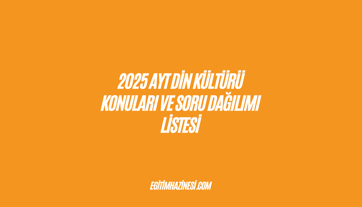 2025 AYT Din Kültürü Konuları ve Soru Dağılımı Listesi