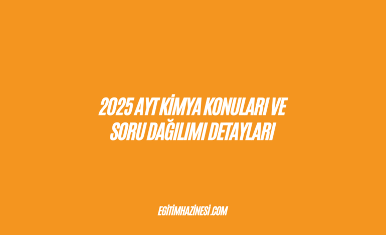 2025 AYT Kimya Konuları ve Soru Dağılımı Detayları