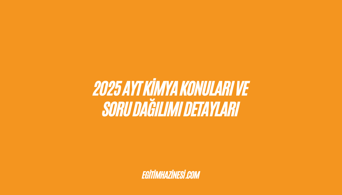 2025 AYT Kimya Konuları ve Soru Dağılımı Detayları