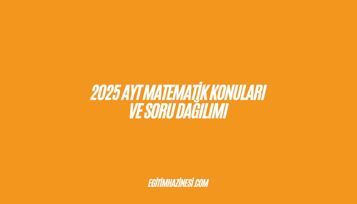 2025 AYT Matematik Konuları ve Soru Dağılımı