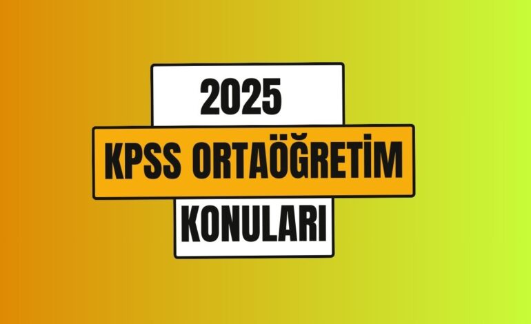 2025 KPSS Ortaöğretim Konuları ve Soru Dağılımı Detayları